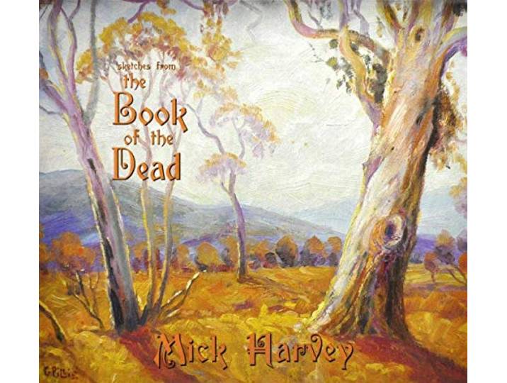 Mick Harvey - Sketches From The Book Of The Dead