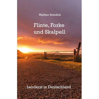Flinte, Forke und Skalpell, Gebundene Ausgabe von Walther Rohdich, Rediroma-Verlag, 978-3-96103-070-5