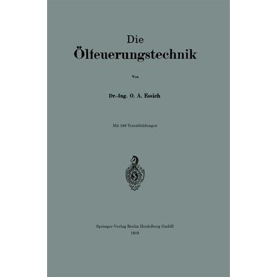 Die Ölfeuerungstechnik, Taschenbuch von 0tto Alfred Essich, Springer Berlin, 978-3-662-42234-2