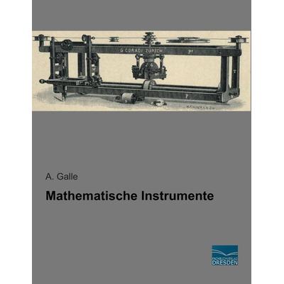 Mathematische Instrumente, Taschenbuch von A. Galle, Fachbuchverlag Dresden, 978-3-95692-631-0
