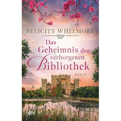 Das Geheimnis der verborgenen Bibliothek, Taschenbuch von Felicity Whitmore, dtv