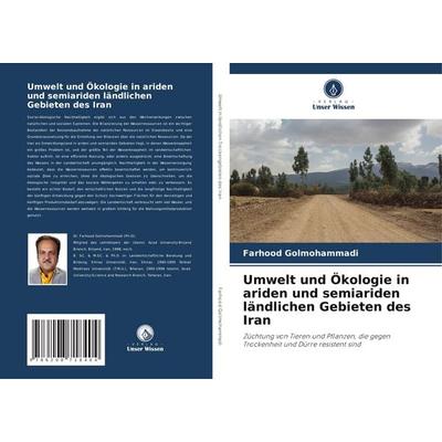 Umwelt und Ökologie in ariden und semiariden ländlichen Gebieten des Iran, Taschenbuch von Farhood Golmohammadi, Verlag Unser Wissen,