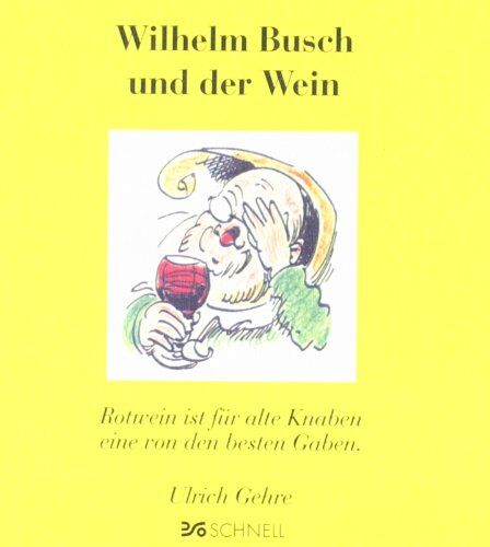 Wilhelm Busch - Wilhelm Busch und der Wein: Rotwein ist für alte Knaben eine von den besten Gaben - Preis vom 30.09.2026 09:01:18 h