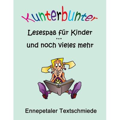 Kunterbunter Lesespaß für Kinder ... und noch vieles mehr, Taschenbuch von , BoD – Books on Demand, 978-3-7526-2753-4