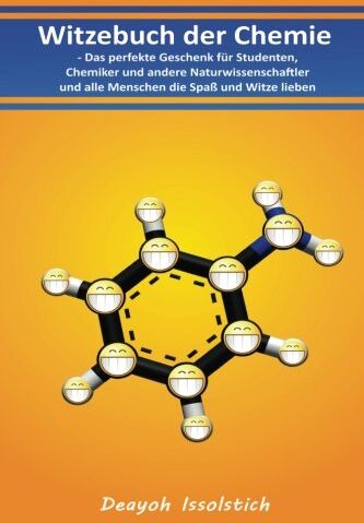 Deayoh Issolstich - Witzebuch der Chemie:: Das perfekte Geschenk für Studenten, Chemiker und andere Naturwissenschaftler und alle Menschen die Spaß und Witze lieben - Preis vom 19.10.2026 19:33:35 h