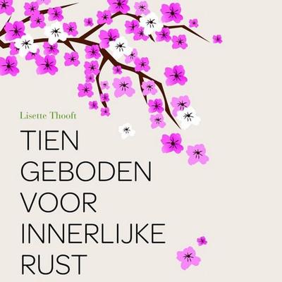 Tien geboden voor innerlijke rust - Lisette Thooft, Audio, 9789463631266