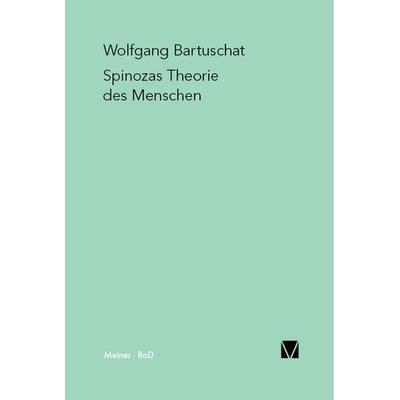 Spinozas Theorie des Menschen, Taschenbuch von Wolfgang Bartuschat, Meiner, F, 978-3-7873-1273-3