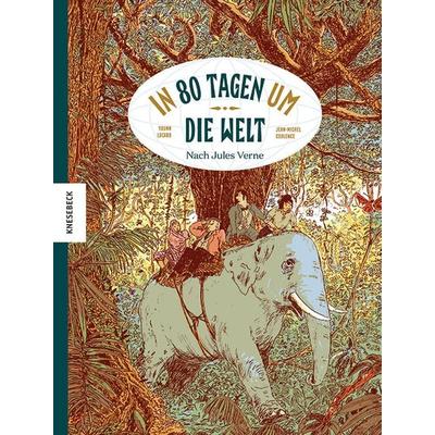 In 80 Tagen um die Welt, Gebundene Ausgabe von Jean-Michel Coblence,Jules Verne, Knesebeck, 978-3-95728-629-1