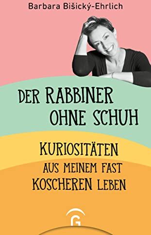 Barbara Bisický- Ehrlich - Der Rabbiner ohne Schuh: Kuriositäten aus meinem fast koscheren Leben - Preis vom 09.10.2026 07:28:09 h