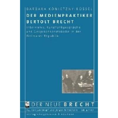 Der Medienpraktiker Bertolt Brecht, Paperback von Barbara Konietzny-Rüssel, Königshausen u. Neumann, 978-3-8260-3702-3