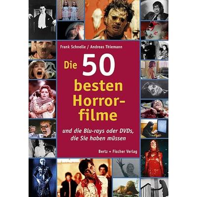 Die 50 besten Horrorfilme, Taschenbuch von Frank Schnelle,Andreas Thiemann, Bertz und Fischer