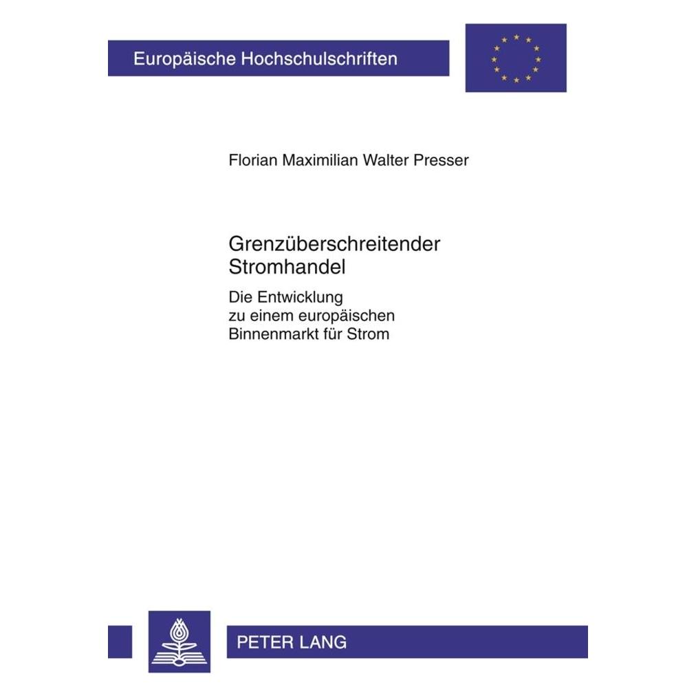 Peter Lang Grenzüberschreitender Stromhandel (Deutsch, Softcover, Florian Presser) (35142121)