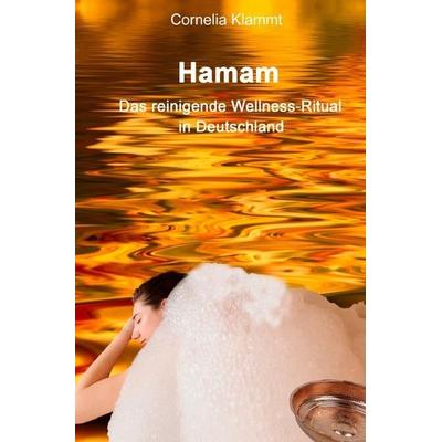 Wärme, Wasser, Wellness / Hamam, Taschenbuch von Cornelia Klammt, Epubli, 978-3-7502-8572-9