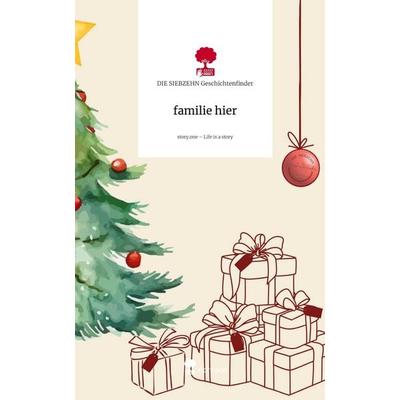 Familie hier. Life is a Story - story.one, Gebundene Ausgabe von DIE SIEBZEHN Geschichtenfinder, Storylution, 978-3-7118-0799-1