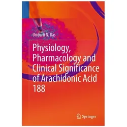 Physiology, Pharmacology and Clinical Significance of Arachidonic Acid, Fachbücher von Undurti N. Das