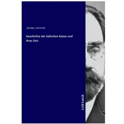 Geschichte der Salischen Kaiser und Ihrer Zeit., Sachbücher von Heinrich Gerdes