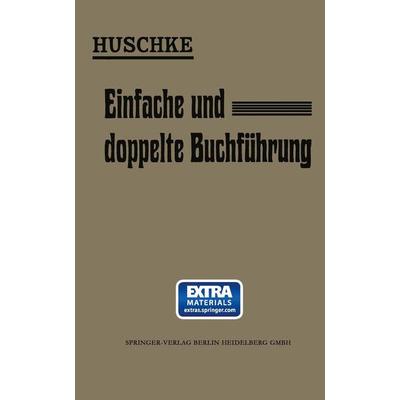 Leitfaden für den praktischen Unterricht in der Einfachen und Doppelten Buchführung, Taschenbuch von Emil Huschke, Springer Berlin, 978-3-662-33505-5