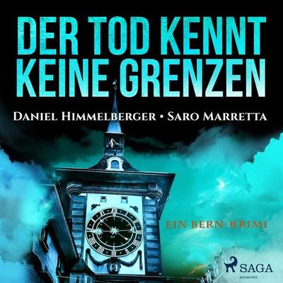 Der Tod kennt keine Grenzen - Ein Bern-Krimi (Ungekürzt) - Daniel Himmelberger,Saro Marretta, Audio, 9788711975619