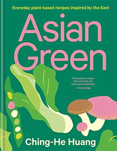 Kyle Books Asian Green: Everyday Plant-Based Recipes Inspired by the East by Ching-He Huang - Hardback Vegan Asian Cookbook - Times Best Food Book 2021