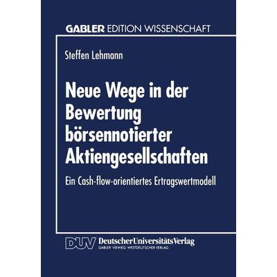 Neue Wege in der Bewertung börsennotierter Aktiengesellschaften, Taschenbuch von Steffen Lehmann, Deutscher Universitätsverlag, 978-3-8244-6028-1