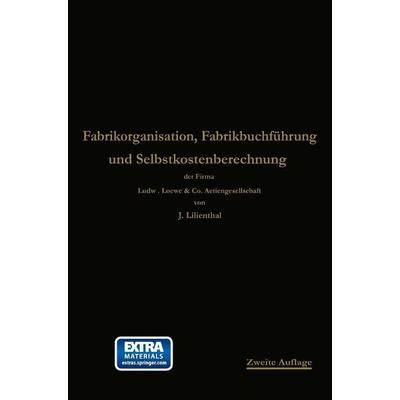 Fabrikorganisation, Fabrikbuchführung und Selbstkostenberechnung, Taschenbuch von Johann Lilienthal,Georg Schlesinger, Springer Berlin,