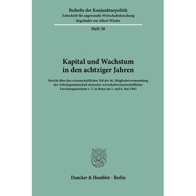 Kapital und Wachstum in den achtziger Jahren., Taschenbuch von , Duncker & Humblot, 978-3-428-05522-7