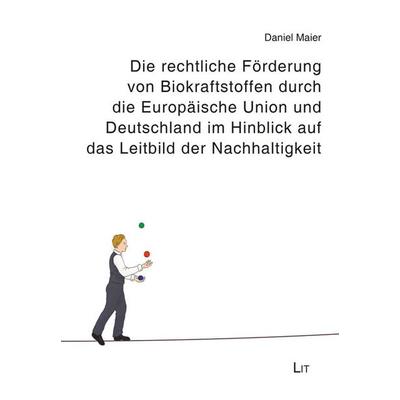 Maier, D: rechtliche Förderung von Biokraftstoffen, Taschenbuch von Daniel Maier, Lit Verlag, 978-3-643-14255-9