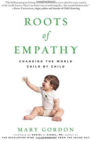 Mary Gordon - Roots of Empathy: Changing the World Child by Child - Preis vom 09.10.2026 07:28:09 h