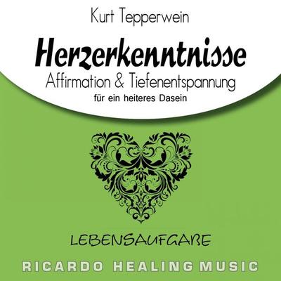 Lebensaufgabe: Herzerkenntnisse (Affirmation & Tiefenentspannung für ein heiteres Dasein) - , Audio, 4250701923627
