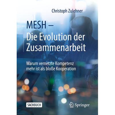 MESH – Die Evolution der Zusammenarbeit, Gebundene Ausgabe von Christoph Zulehner, Springer Fachmedien Wiesbaden GmbH, 978-3-658-37817-2