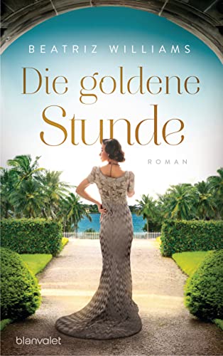 Beatriz Williams - Die goldene Stunde: Roman - Preis vom 18.10.2026 19:22:15 h