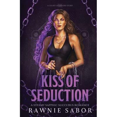 Kiss of Seduction, Taschenbuch von Rawnie Sabor, Red Ink Caravan