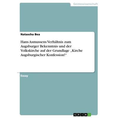 Hans Asmussens Verhältnis zum Augsburger Bekenntnis und der Volkskirche auf der Grundlage 'Kirche Augsburgischer Konfession!'; Taschenbuch von
