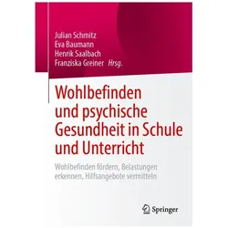 Wohlbefinden und psychische Gesundheit in Schule und Unterricht, Fachbücher von Henrik Saalbach, Julian Schmitz, Eva Baumann, Franziska Greiner