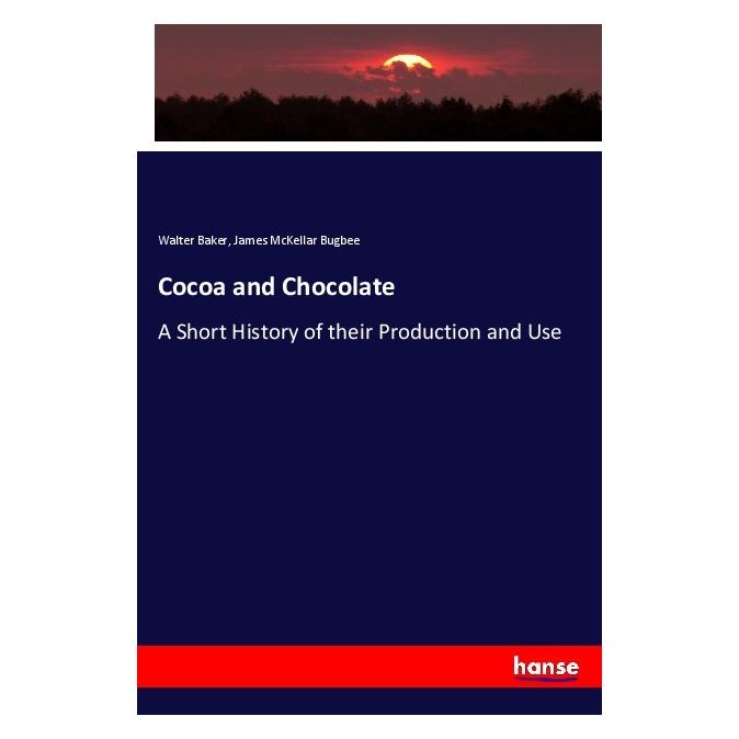 Hansebooks Cocoa and Chocolate (Englisch, Softcover, James McKellar Bugbee, Walter Baker) (55969549)