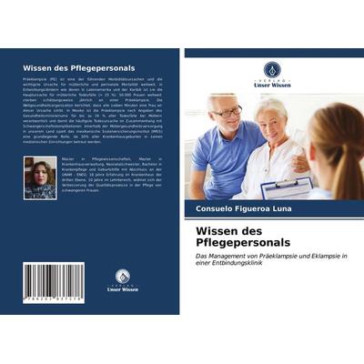 Wissen des Pflegepersonals, Taschenbuch von Consuelo Figueroa Luna, Verlag Unser Wissen, 978-620-3-83727-8