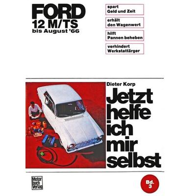 Ford 12 M/TS bis August '66; Paperback von Dieter Korp, Motorbuch Verlag, 978-3-87943-042-0