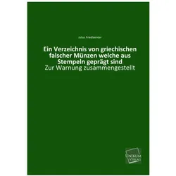 Ein Verzeichnis von griechischen falscher Münzen welche aus Stempeln geprägt sind, Fachbücher von Julius Friedlaender