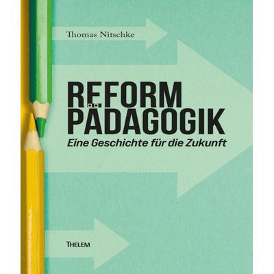 Reformpädagogik, Taschenbuch von Thomas Nitschke, Thelem, 978-3-95908-797-1