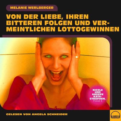 Nicole und andere Katastrophen, Folge 4 - Melanie Werlberger, Audio, 9783991600794