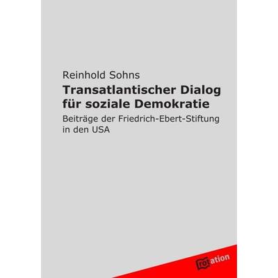 Transatlantischer Dialog für soziale Demokratie, Gebundene Ausgabe von Reinhold Sohns, Tredition, 978-3-86850-996-0