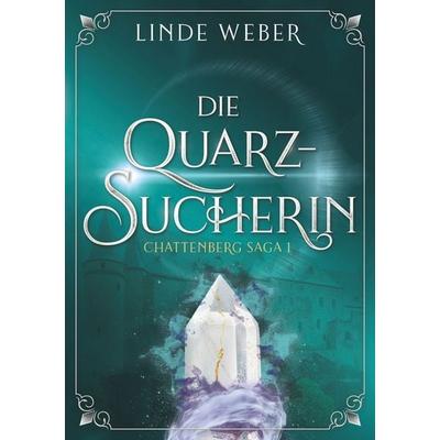 Die Quarzsucherin, Taschenbuch von Linde Weber, Tolino media, 978-3-8194-5157-7