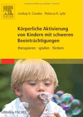 Canales, Lindsay K - Körperliche Aktivierung von Kindern mit schweren Beeinträchtigungen: therapieren - spielen - fördern - Preis vom 11.10.2026 15:43:13 h