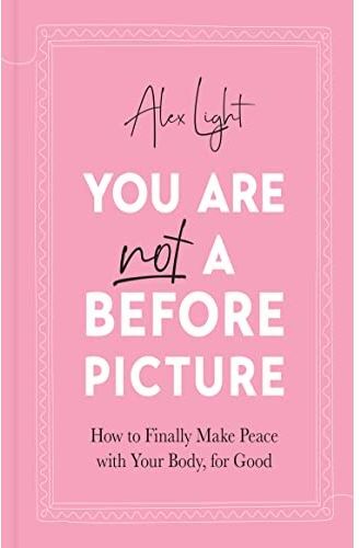 HQ You Are Not a Before Picture Book by Alex Light – Inspirational Guide to Self-Acceptance & Body Positivity