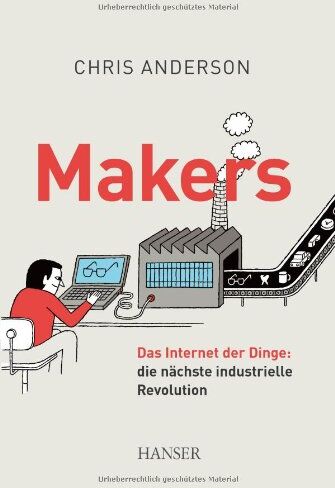 Chris Anderson - Makers: Das Internet der Dinge: die nächste industrielle Revolution - Preis vom 30.09.2026 09:01:18 h