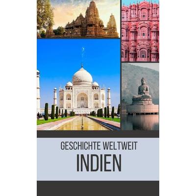Indien, Taschenbuch von Geschichte Weltweit, Independently Published