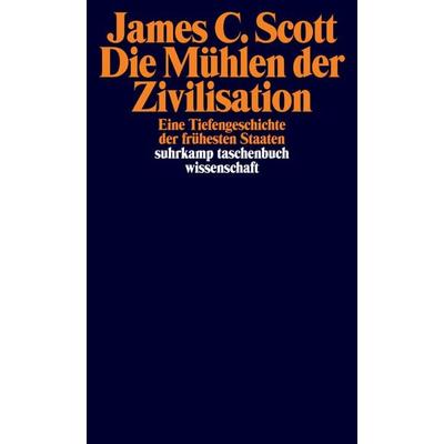 Die Mühlen der Zivilisation, Taschenbuch von James C. Scott, Suhrkamp, 978-3-518-29934-0