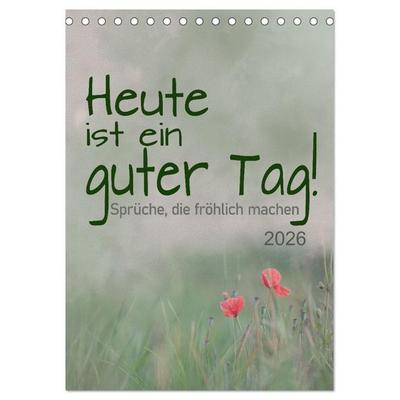 Heute ist ein guter Tag (Tischkalender 2026 DIN A5 hoch), CALVENDO Monatskalender