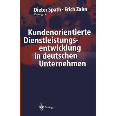 Kundenorientierte Dienstleistungsentwicklung in deutschen Unternehmen, Taschenbuch von , Springer Berlin, 978-3-662-01108-9