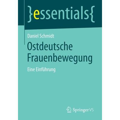 Ostdeutsche Frauenbewegung, Taschenbuch von Daniel Schmidt, Springer Fachmedien Wiesbaden GmbH, 978-3-658-06791-5